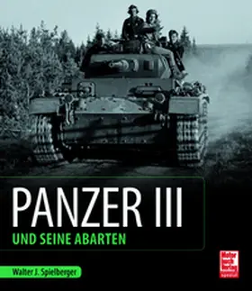 Spielberger / Feist |  Panzer III und seine Abarten | Buch |  Sack Fachmedien