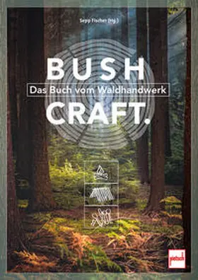 Blaumeiser / Fischer (Hrsg.) / Graßmann |  Bushcraft | Buch |  Sack Fachmedien