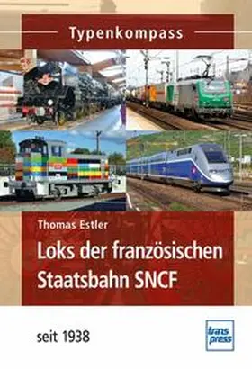 Estler |  Loks der französischen Staatsbahn SNCF | Buch |  Sack Fachmedien