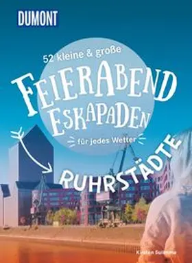 Sulimma / Kornicki |  52 kleine & große Feierabend-Eskapaden Ruhrstädte | Buch |  Sack Fachmedien