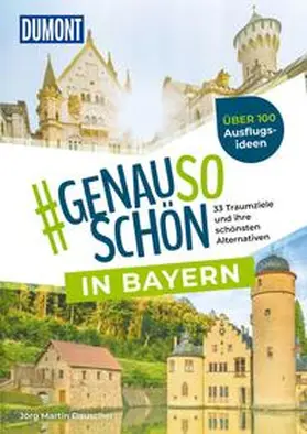 Dauscher |  DUMONT #genausoschön in Bayern | Buch |  Sack Fachmedien