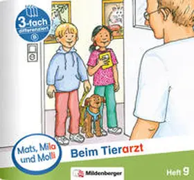 Dr. Weinrebe |  Mats, Mila und Molli – Heft 9: Beim Tierarzt - B | Buch |  Sack Fachmedien