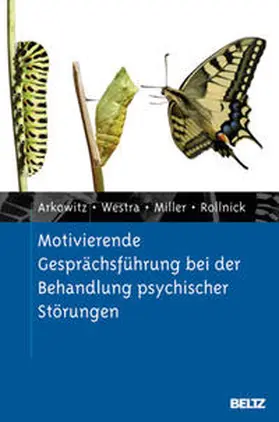 Arkowitz / Westra / Miller |  Motivierende Gesprächsführung bei der Behandlung psychischer Störungen | Buch |  Sack Fachmedien