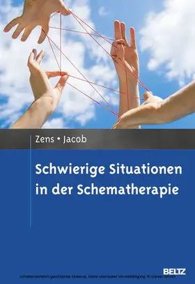 Zens / Jacob |  Schwierige Situationen in der Schematherapie | eBook | Sack Fachmedien