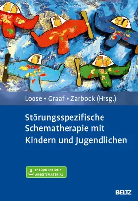 Loose / Graaf / Zarbock |  Störungsspezifische Schematherapie mit Kindern und Jugendlichen | eBook | Sack Fachmedien