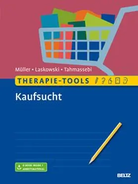 Müller / Laskowski / Tahmassebi |  Therapie-Tools Kaufsucht | Buch |  Sack Fachmedien