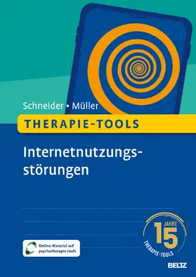 Müller / Schneider |  Therapie-Tools Internetnutzungsstörungen | Buch |  Sack Fachmedien