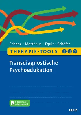 Schanz / Mattheus / Equit |  Therapie-Tools Transdiagnostische Psychoedukation | Buch |  Sack Fachmedien