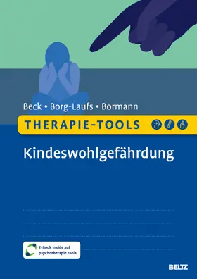 Beck / Borg-Laufs / Bormann |  Therapie-Tools Kindeswohlgefährdung | Buch |  Sack Fachmedien