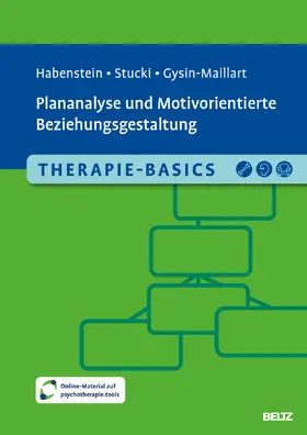 Habenstein / Stucki / Gysin-Maillart |  Therapie-Basics Plananalyse und Motivorientierte Beziehungsgestaltung | Buch |  Sack Fachmedien