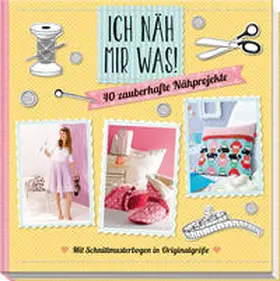 Heller / Grund-Thorpe / Hoffmann |  Ich näh mir was! | Buch |  Sack Fachmedien
