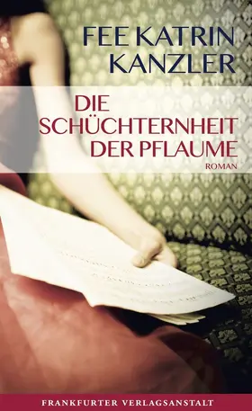 Kanzler |  Die Schüchternheit der Pflaume | eBook | Sack Fachmedien