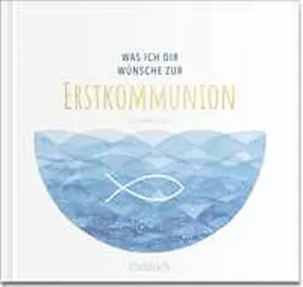 Sigg |  Was ich dir wünsche zur Erstkommunion | Buch |  Sack Fachmedien