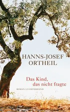 Ortheil |  Das Kind, das nicht fragte | Buch |  Sack Fachmedien