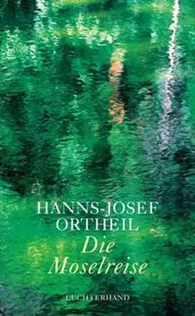 Ortheil |  Die Moselreise | Buch |  Sack Fachmedien