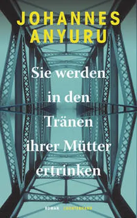 Anyuru |  Sie werden in den Tränen ihrer Mütter ertrinken | Buch |  Sack Fachmedien