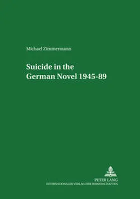 Zimmermann |  Suicide in the German Novel 1945-89 | Buch |  Sack Fachmedien