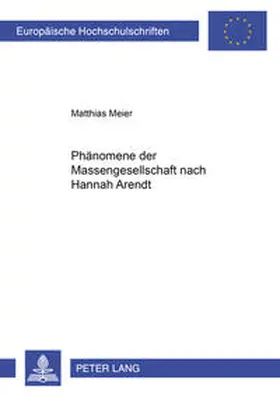Meier |  Phänomene der Massengesellschaft nach Hannah Arendt | Buch |  Sack Fachmedien