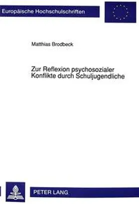 Brodbeck |  Zur Reflexion psychosozialer Konflikte durch Schuljugendliche | Buch |  Sack Fachmedien