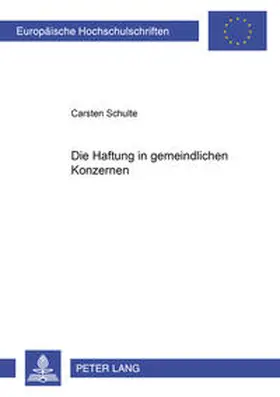 Schulte |  Die Haftung im gemeindlichen Konzern | Buch |  Sack Fachmedien