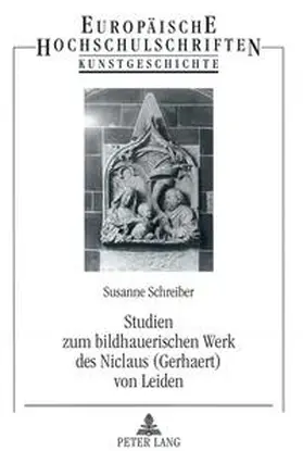 Schreiber |  Studien zum bildhauerischen Werk des Niclaus (Gerhaert) von Leiden | Buch |  Sack Fachmedien