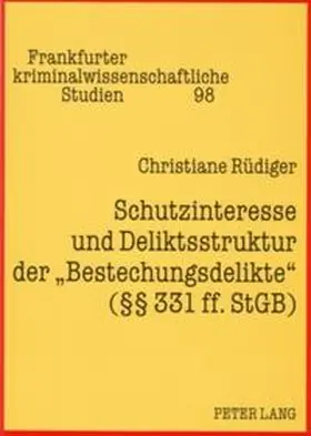 Rüdiger |  Schutzinteresse und Deliktsstruktur der 'Bestechungsdelikte' (§§ 331 ff. StGB) | Buch |  Sack Fachmedien