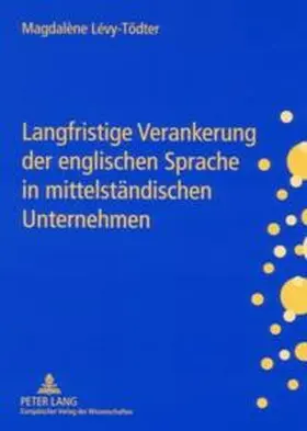 Lévy-Tödter |  Langfristige Verankerung der englischen Sprache in mittelständischen Unternehmen | Buch |  Sack Fachmedien
