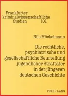 Möckelmann |  Die rechtliche, psychiatrische und gesellschaftliche Beurteilung jugendlicher Straftäter in der jüngeren deutschen Geschichte | Buch |  Sack Fachmedien