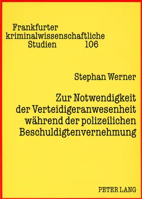 Werner |  Zur Notwendigkeit der Verteidigeranwesenheit während der polizeilichen Beschuldigtenvernehmung | Buch |  Sack Fachmedien