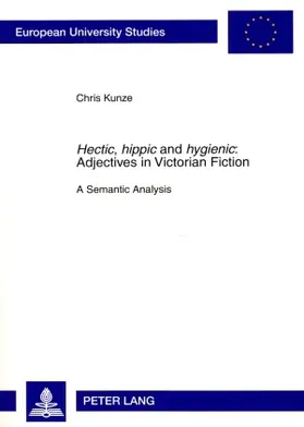 Kunze |  «Hectic, hippic» and «hygienic» : Adjectives in Victorian Fiction | Buch |  Sack Fachmedien