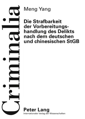 Yang |  Die Strafbarkeit der Vorbereitungshandlung des Delikts nach dem deutschen und chinesischen StGB | Buch |  Sack Fachmedien