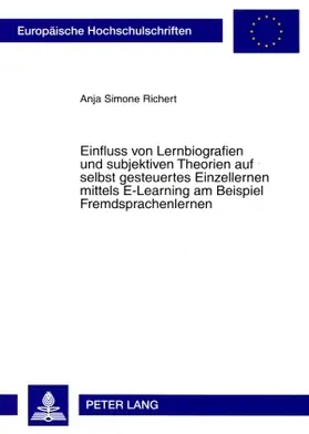 Richert |  Einfluss von Lernbiografien und subjektiven Theorien auf selbst gesteuertes Einzellernen mittels E-Learning am Beispiel Fremdsprachenlernen | Buch |  Sack Fachmedien