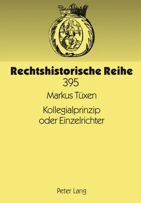 Tüxen |  Kollegialprinzip oder Einzelrichter | Buch |  Sack Fachmedien
