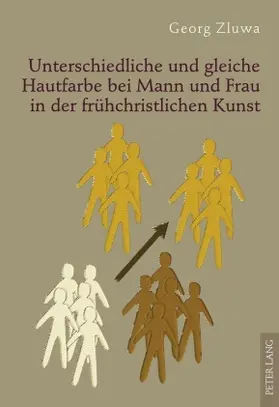 Zluwa |  Unterschiedliche und gleiche Hautfarbe bei Mann und Frau in der fruehchristlichen Kunst | Buch |  Sack Fachmedien