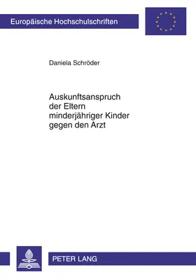 Schroeder / Kasih |  Auskunftsanspruch der Eltern minderjaehriger Kinder gegen den Arzt | Buch |  Sack Fachmedien