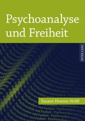 Heenen-Wolff |  Psychoanalyse und Freiheit | Buch |  Sack Fachmedien