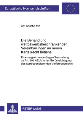 Mir |  Die Behandlung wettbewerbsbeschränkender Vereinbarungen im neuen Kartellrecht Indiens | Buch |  Sack Fachmedien