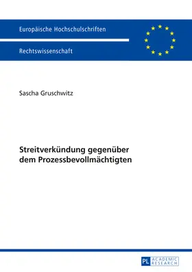 Gruschwitz |  Streitverkündung gegenüber dem Prozessbevollmächtigten | Buch |  Sack Fachmedien