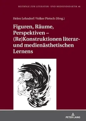 Lehndorf / Pietsch |  Figuren, Räume, Perspektiven - (Re)Konstruktionen literar- und medienästhetischen Lernens | Buch |  Sack Fachmedien