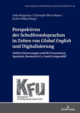 Bergmann / Plikat / Mayer |  Perspektiven der Schulfremdsprachen in Zeiten von 'Global English' und Digitalisierung | Buch |  Sack Fachmedien