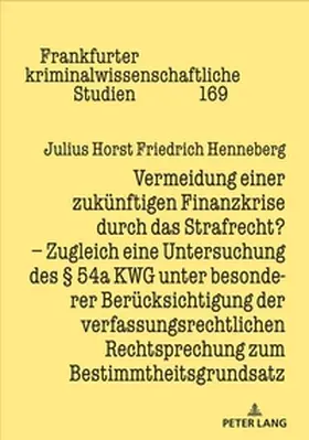 Henneberg |  Vermeidung einer zukünftigen Finanzkrise durch das Strafrecht? | Buch |  Sack Fachmedien