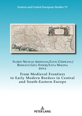 Cîmpeanu / Ardelean / Magina |  From Medieval Frontiers to Early Modern Borders in Central and South-Eastern Europe | Buch |  Sack Fachmedien