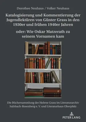 Neuhaus |  Katalogisierung und Kommentierung der Jugendlektüren von Günter Grass in den 1930er und frühen 1940er Jahren oder: Wie Oskar Matzerath zu seinem Vornamen kam | Buch |  Sack Fachmedien