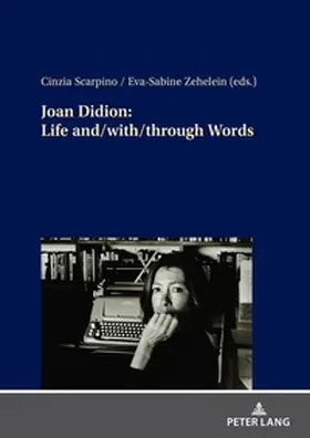 Scarpino / Zehelein |  Joan Didion: Life and/with/through Words | Buch |  Sack Fachmedien