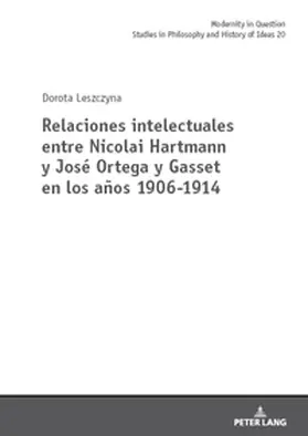 Leszczyna |  Relaciones intelectuales entre Nicolai Hartmann y José Ortega y Gasset en los años 1906-1914 | Buch |  Sack Fachmedien