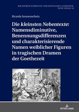 Sonnenschein |  Die 'kleinsten Nebentexte': Namensdiminutive, Benennungsdifferenzen und charakterisierende Namen weiblicher Figuren in tragischen Dramen der Goethezeit | Buch |  Sack Fachmedien