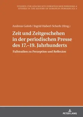 Golob / Haberl-Scherk |  Zeit und Zeitgeschehen in der periodischen Presse des 17.-19. Jahrhunderts | Buch |  Sack Fachmedien