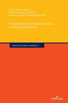 Muñoz Sastre / Machado Rivera / Sánchez Suricalday |  Futuro poliédrico del fenómeno social a principios del siglo XXI | Buch |  Sack Fachmedien