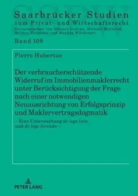 Hubertus |  Der verbraucherschützende Widerruf im Immobilienmaklerrecht unter Berücksichtigung der Frage nach einer notwendigen Neuausrichtung von Erfolgsprinzip und Maklervertragsdogmatik | Buch |  Sack Fachmedien