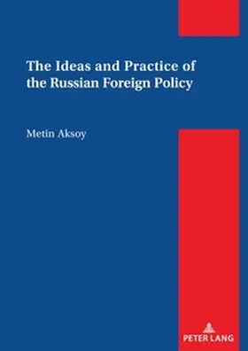 Aksoy |  The Ideas and Practice of the Russian Foreign Policy | Buch |  Sack Fachmedien